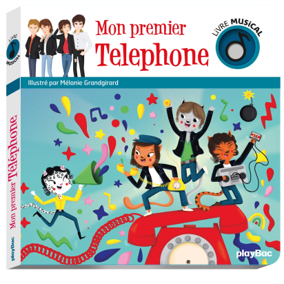 Livre musical - Mon premier Téléphone – Mélanie Grandgirard – Play Bac