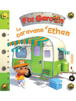 La caravane d'Ethan (P'tit garçon) - Nathalie Bélineau - Fleurus