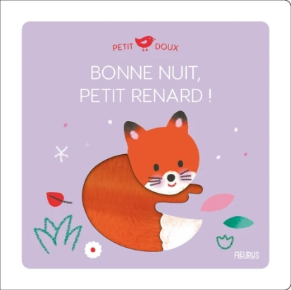 Bonne nuit, petit renard ! – livre à flaps et matières – Fleurus