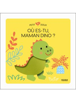 Où es-tu, Maman Dino ? – Petit doux – Fleurus