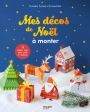 Mes décos de Noël à monter. 11 paper toys sans colle ni ciseaux Par :  Arnaud Roi ,  Tomoko Suzuki