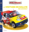 La voiture de rallye de Charly - P'tits véhicules - Nathalie Bélineau - Fleurus