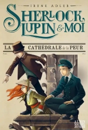 Sherlock, Lupin et moi Tome 4 La cathédrale de la peur Albin Michel