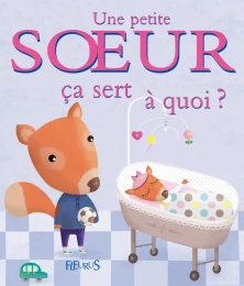 Une petite soeur ça sert à quoi ? Fleurus