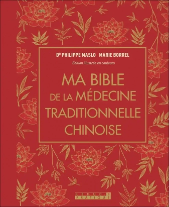 Ma bible de la médecine traditionnelle chinoise Ed. Leduc