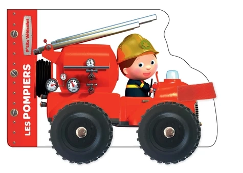 Les pompiers - Les P'tits véhicules qui roulent - Fleurus
