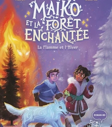 Maïko et la forêt enchantée Tome 2  La Flamme et l'Hiver Johan Heliot, Claire Delépée