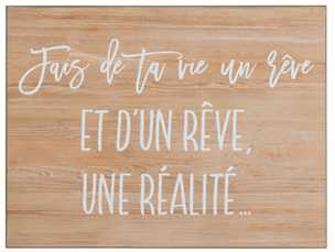 Pancarte en bois Fais de ta vie un reve (30x1.2x26.5cm)