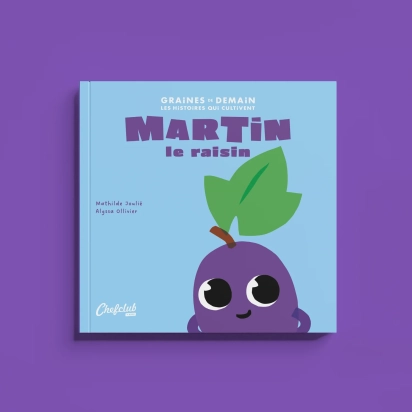 Chefclub Kids Livre  Graines de Demain : Martin le raisin