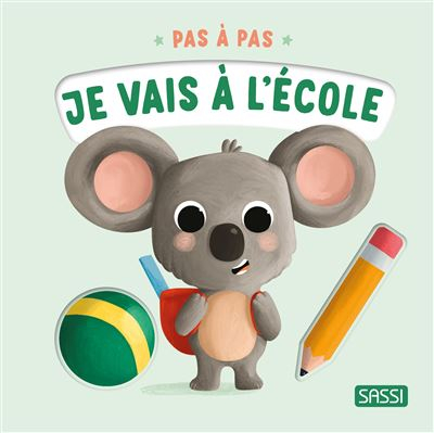 Première enfance Pas à pas. Je vais à l'école Sassi