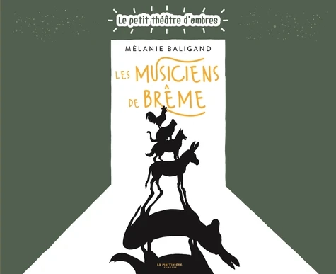 Les Musiciens de Brême - Le petit théâtre d'ombres - Mélanie Baligand - La Martinière Jeunesse