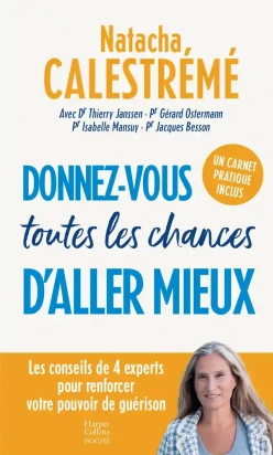 Donnez-vous toutes les chances d'aller mieux - Poche Natacha Calestrémé Thierry Janssen (Auteur), Gérard Ostermann (Auteur), Patrice Queneau (Préfacier), Collectif