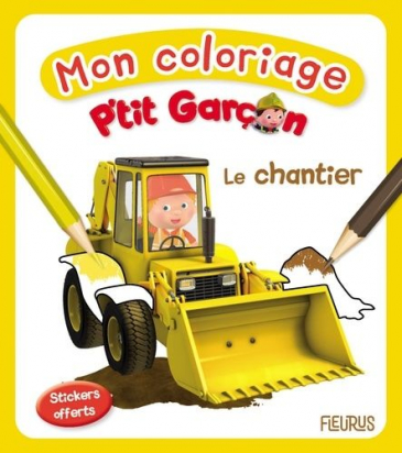 Mon coloriage Le chantier P'tit garçon Fleurus