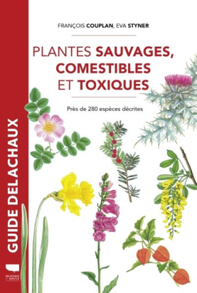 Plantes sauvages, comestibles et toxiques - Près de 280 espèces décrites