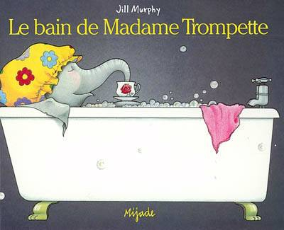 Le bain de madame Trompette Mijade