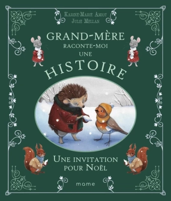 Grand - Mère raconte - moi une histoire. Une invitation pour Noël Par :  Karine-Marie Amiot ,  Julie Mellan