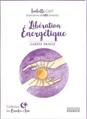 Libération énergétique - Cartes oracle Isabelle Cerf, Amanda Wild