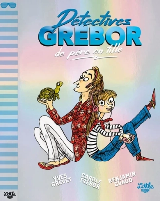 Détectives Grébor - De père en fille – Yves Grevet, Carole Trébor – Little Urban