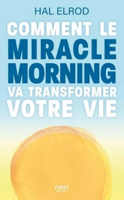 Comment le Miracle Morning va transformer votre vie - Grand Format Hal Elrod