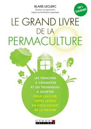 Le grand livre de la permaculture - Leduc S