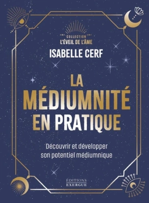 La médiumnité en pratique – Livre d’Isabelle Cerf pour développer son potentiel médiumnique