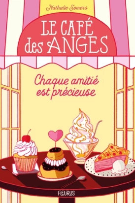 Le café des anges Chaque amitié est précieuse - Nathalie Somers - Fleurus