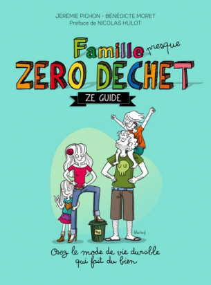 Famille presque zéro déchet Ze guide - Thierry souccar Editions