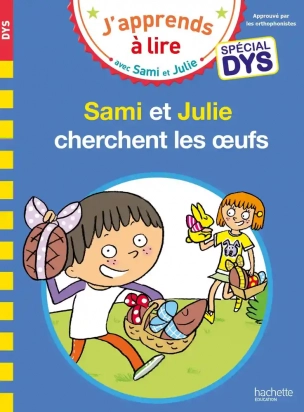 J'apprends à lire avec Sami et Julie Cherchent les oeufs Spécial DYS Hachette