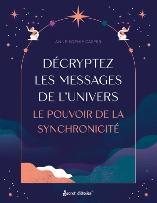 Décryptez les messages de l'Univers - Le pouvoir de la synchronicité - Grand FormatAnne-Sophie Casper