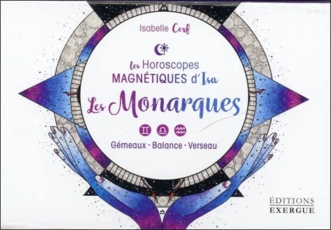 Les monarques - Gémeaux, balance, verseau
Isabelle Cerf