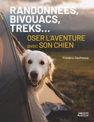 Randonnées, bivouacs, treks... oser l'aventure avec son chien - Enora Surel, Candie Trier - Vagnon
