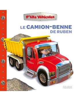 Le camion-benne de Ruben - P'tits véhicules - Nathalie Bélineau - Fleurus