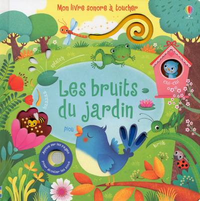 Les bruits du jardin Livre sonore à toucher Usborne