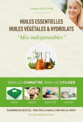 Huiles essentielles, huiles végétales et hydrolats "Mes indispensables"