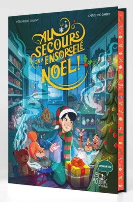 Au secours, on a ensorcelé Noël ! - Véronique Cauchy, Caroline Dhéry - Fleurus