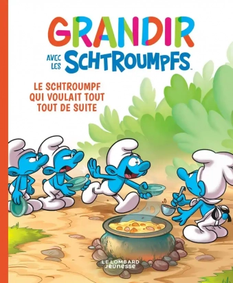 Grandir avec les Schtroumpfs Tome 7 Le Schtroumpf qui voulait tout tout de suite Le Lombard Jeunesse