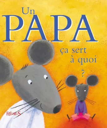 Un papa ça sert à quoi ? Fleurus