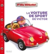La voiture de sport de Victor - P'tits véhicules - Nathalie Bélineau - Fleurus