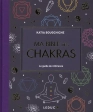 Ma bible des chakras - Le guide de référence Katia Bougchiche Ed. Leduc