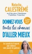 Donnez-vous toutes les chances d'aller mieux - Poche Natacha Calestrémé Thierry Janssen (Auteur), Gérard Ostermann (Auteur), Patrice Queneau (Préfacier), Collectif