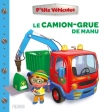Le camion-grue de Manu - P'tits véhicules - Nathalie Bélineau - Fleurus