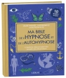 Ma bible de l'hypnose et de l'autohypnose Jean-Michel Jakobowicz