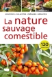 La Nature sauvage comestible. Identifier, Récolter, Préparer, Déguster Par :  Otmar Diez Delachaux