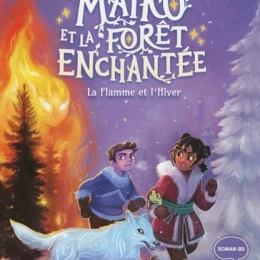 Maïko et la forêt enchantée Tome 2  La Flamme et l'Hiver Johan Heliot, Claire Delépée