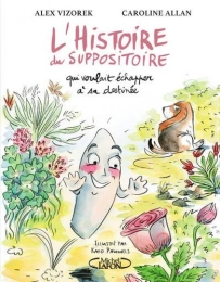 L'Histoire du suppositoire qui voulait échapper à sa destinée - Album