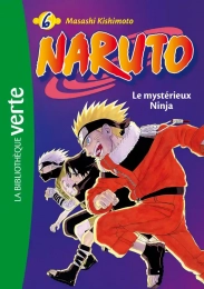 Naruto Tome 6 Le mystérieux Ninja La bibliothèque verte