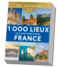 1000 lieux qu'il faut avoir vu en France Les almaniaks