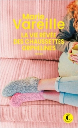 La vie rêvée des chaussettes orphelines Marie Vareille