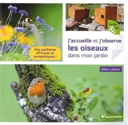 J'acceuille et j'observe les oiseaux - Gilles Leblais