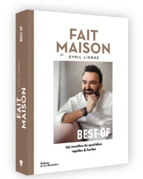 Best of Fait Maison - 155 recettes du quotidien rapides et faciles - Cyril Lignac - De La Martinière